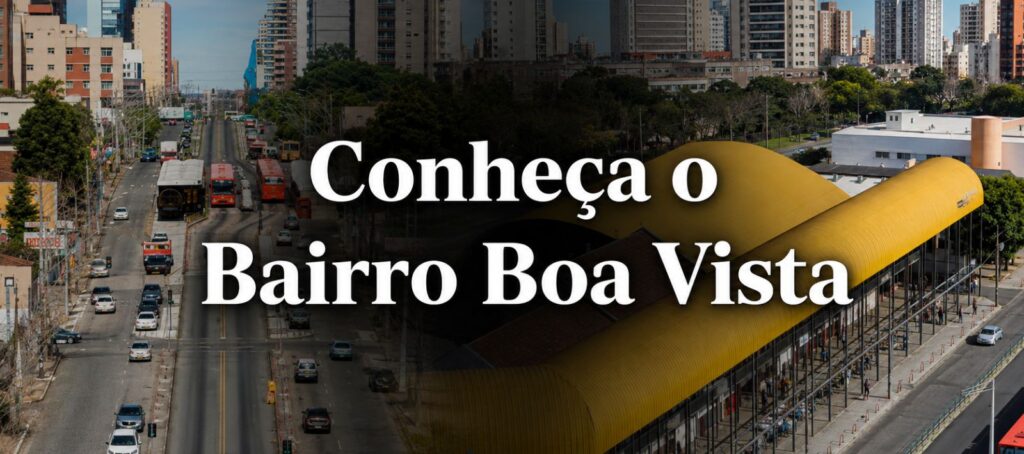 conheça o bairro boa vista em Curitiba